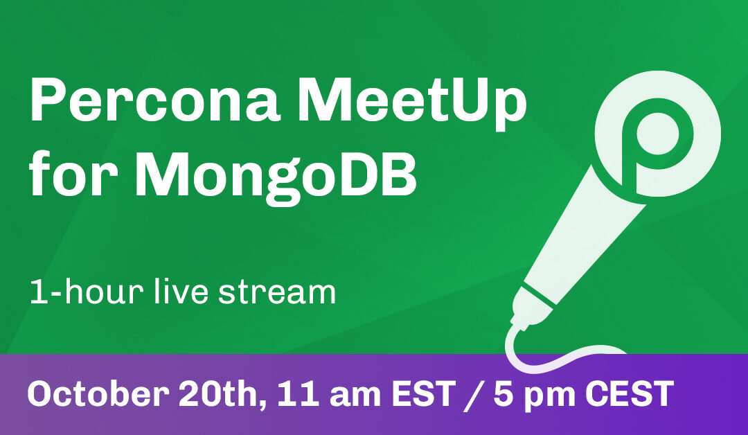Percona MeetUp for MongoDB Oct 20th, 2021