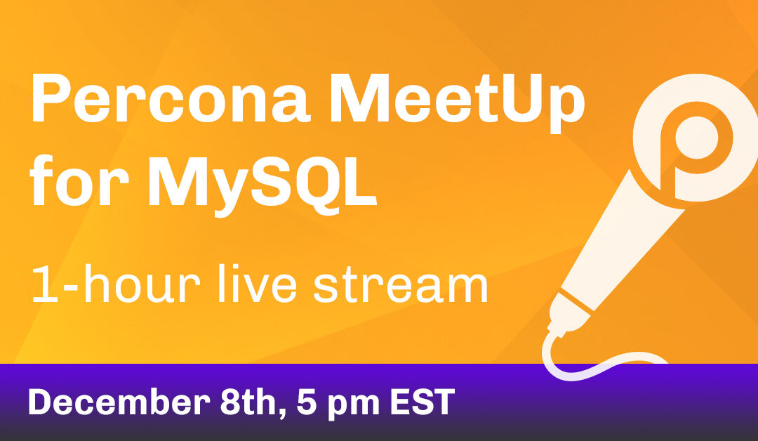 Percona MeetUp for MySQL Dec 8th