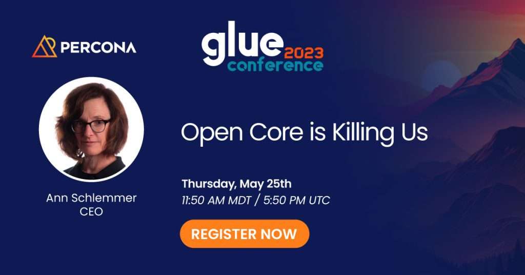 Ann Schlemmer (CEO, Percona) will be presenting his talk Open Core is Killing Us at GlueCon 2023 on May 25th