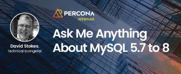 Ask Me Anything About MySQL 5.7 to 8 Migration