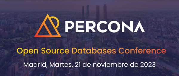 Percona Open Source Databases Conference – Madrid 2023