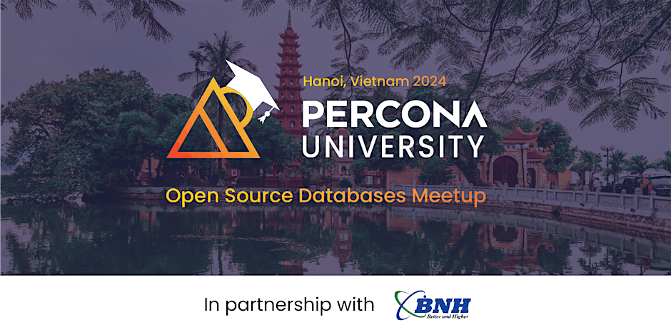 Percona University Hanoi Open Source Databases Meetup 2024