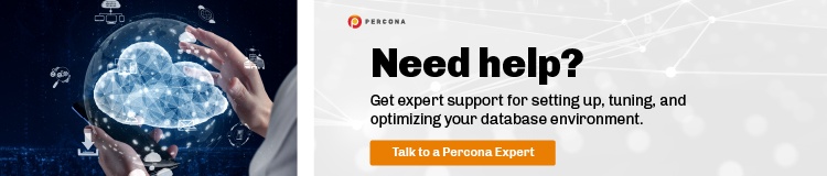 Need help with your database environment? Talk to a Percona expert.