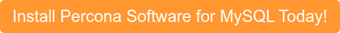 Install Percona Software for MySQL Today!