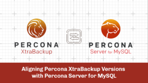 Aligning Percona XtraBackup Versions with Percona Server for MySQL