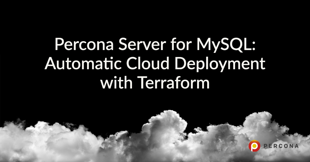 Percona Server for MySQL - Automatic Cloud Deployment with Terraform ...