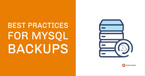 Best Practices for MySQL Backups