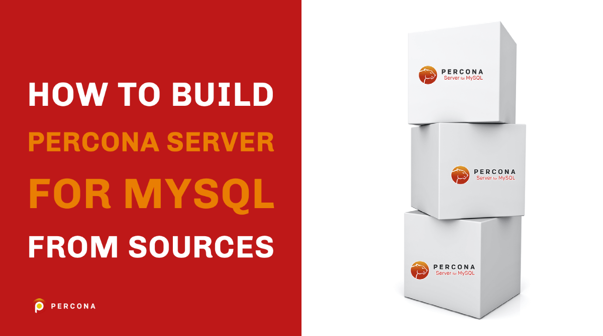 How to Build Percona Server for MySQL From Sources - Percona