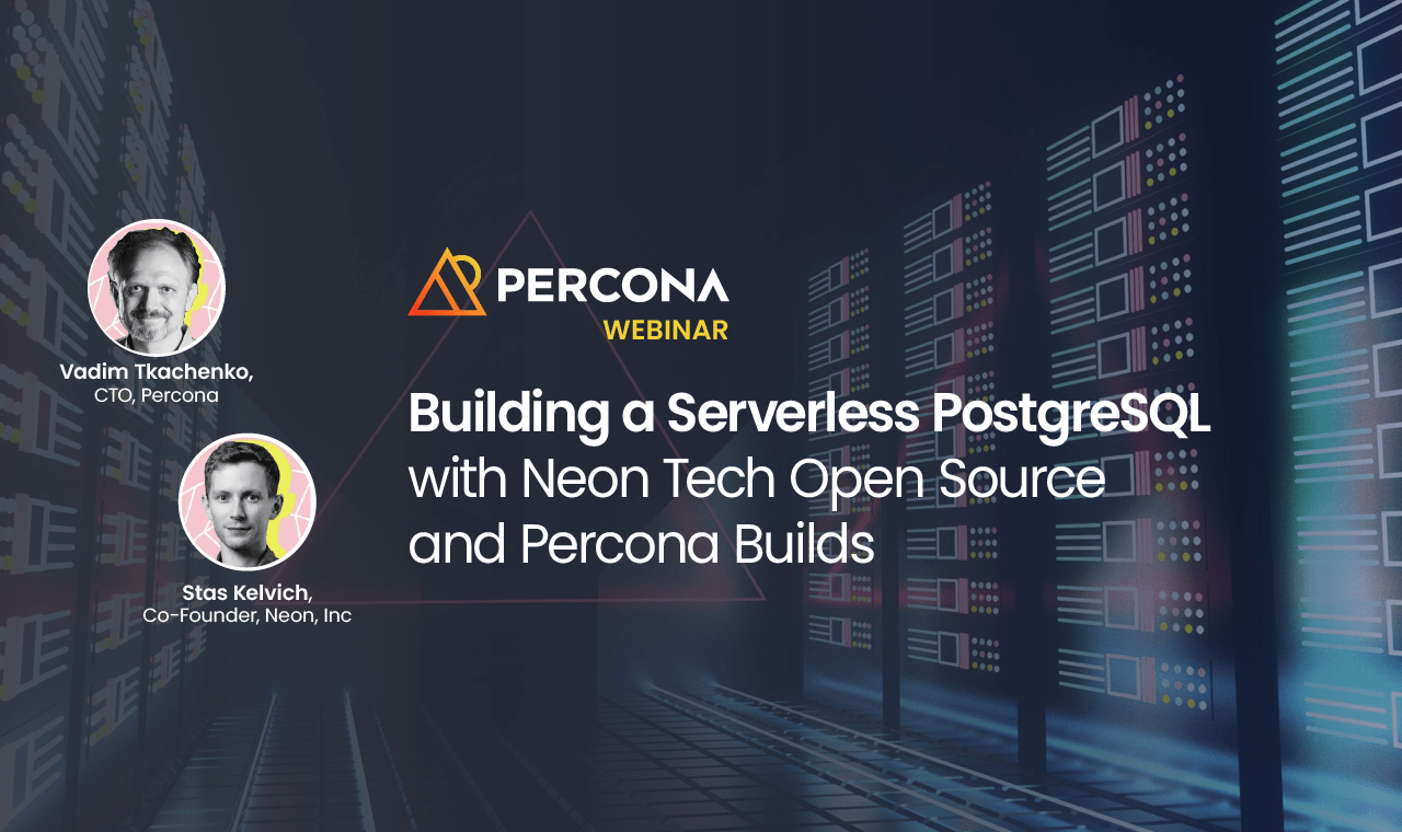 Building a Serverless PostgreSQL with Neon Tech Open Source and Percona ...