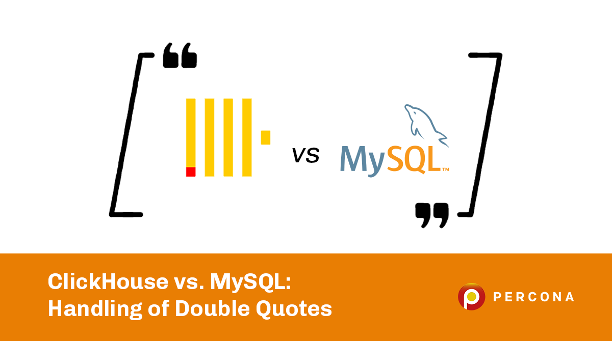 ClickHouse Versus MySQL Handling of Double Quotes - Percona