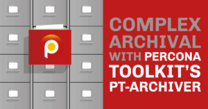 Complex Archival with Percona Toolkit pt-archiver