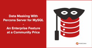 Data Masking With Percona Server for MySQL