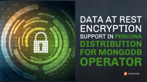 Data at Rest Encryption Support in Percona Distribution for MongoDB Operator
