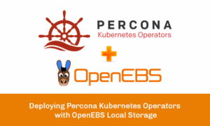 Deploying Percona Kubernetes Operators with OpenEBS Local Storage