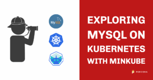 Exploring MySQL on Kubernetes with Minkube