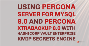 Percona HashiCorp Vault Enterprise KMIP Secrets Engine