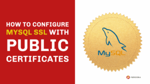 How to Configure MySQL SSL With Public Certificates