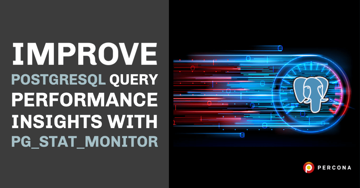 Improve PostgreSQL Query Performance Insights with pg_stat_monitor ...