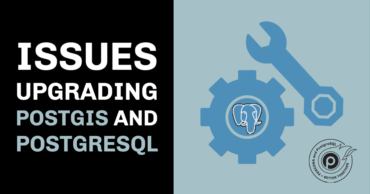 Issues Upgrading PostGIS and PostgreSQL - Percona