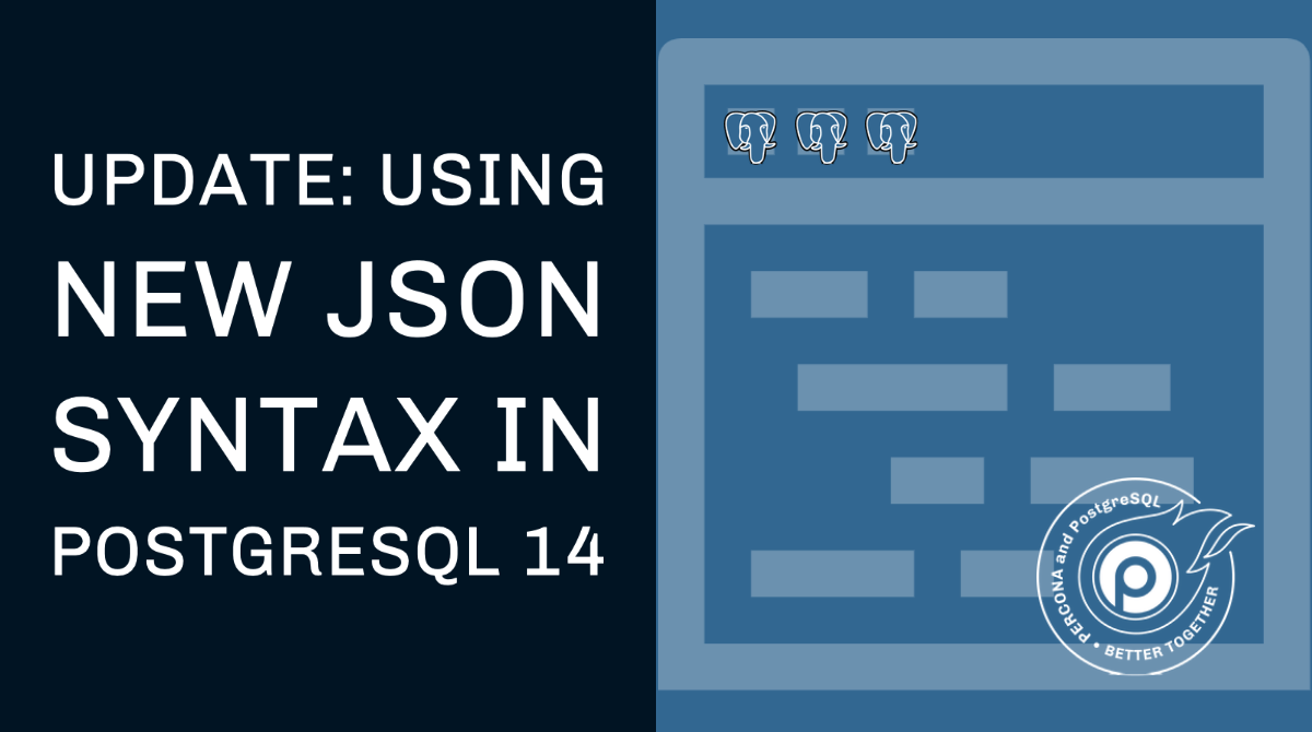 Using New JSON Syntax in PostgreSQL 14 - Update - Percona