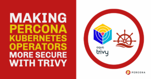 Making Percona Kubernetes Operators More Secure with Trivy