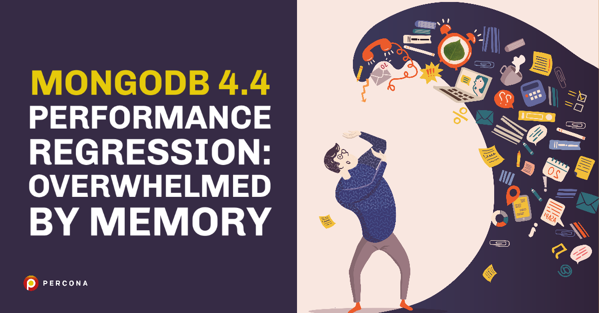 MongoDB 4.4 Performance Regression: Overwhelmed by Memory - Percona