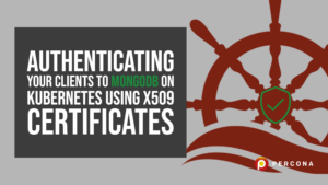 MongoDB on Kubernetes Using x509 Certificates