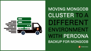 Moving MongoDB Cluster to a Different Environment with Percona Backup for MongoDB