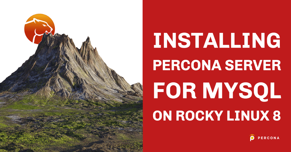 Installing Percona Server for MySQL on Rocky Linux 8 - Percona