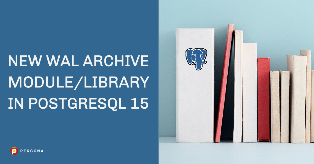 New WAL Archive Module/Library in PostgreSQL 15 - Percona