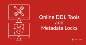 Online DDL Tools and Metadata Locks