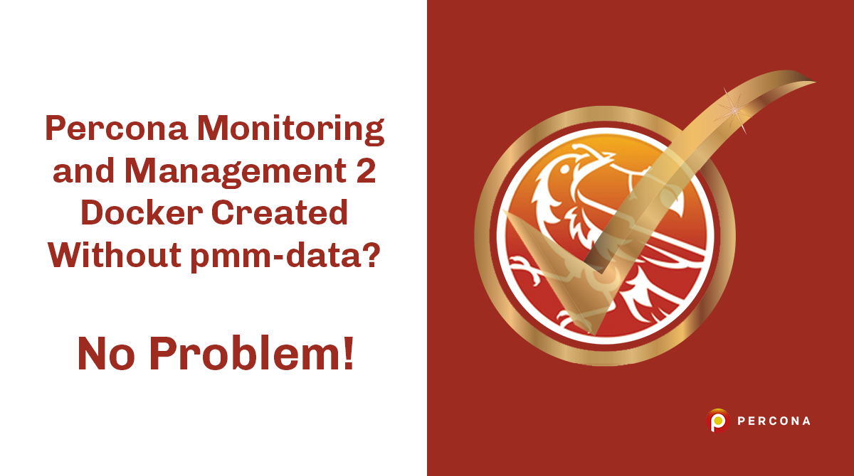 Percona Monitoring and Management 2 Docker Created Without pmm-data? No ...