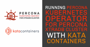 Percona Kubernetes Operator for Percona XtraDB Cluster with Kata Containers
