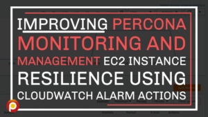 Percona Monitoring and Management EC2 Instance Resilience Using CloudWatch