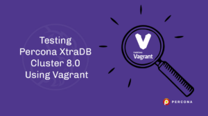 Percona XtraDB Cluster 8.0 Using Vagrant