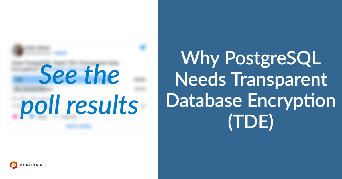 Why PostgreSQL Needs Transparent Database Encryption (TDE) - Percona