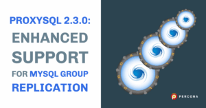 ProxySQL 2.3 MySQL Group Replication