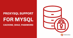 ProxySQL Support for MySQL caching_sha2_password