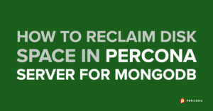 Reclaim Disk Space in Percona Server for MongoDB
