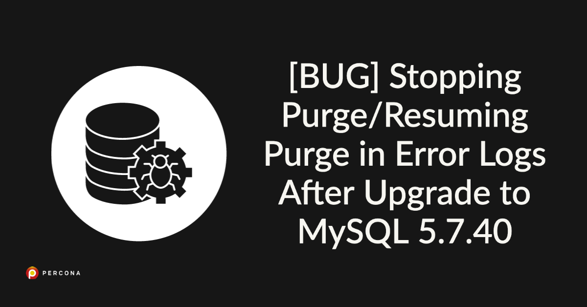 [BUG] Stopping Purge/Resuming Purge in Error Logs After Upgrade to ...