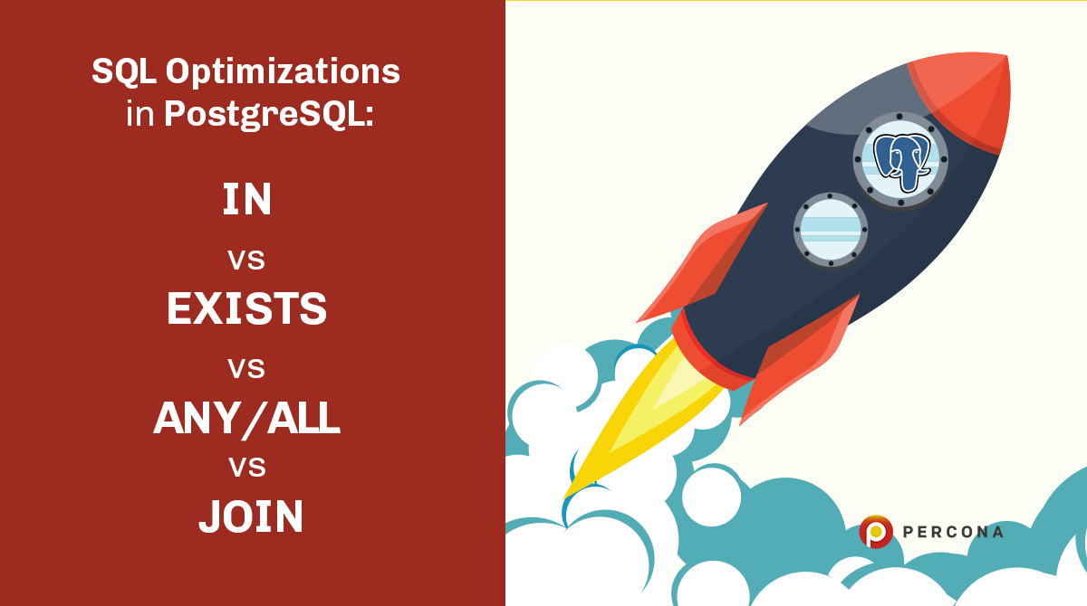 SQL Optimizations in PostgreSQL: IN vs EXISTS vs ANY/ALL vs JOIN - Percona