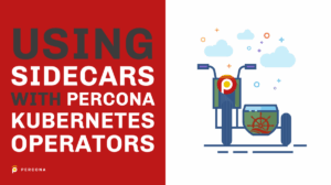 Sidecars with Percona Kubernetes Operators