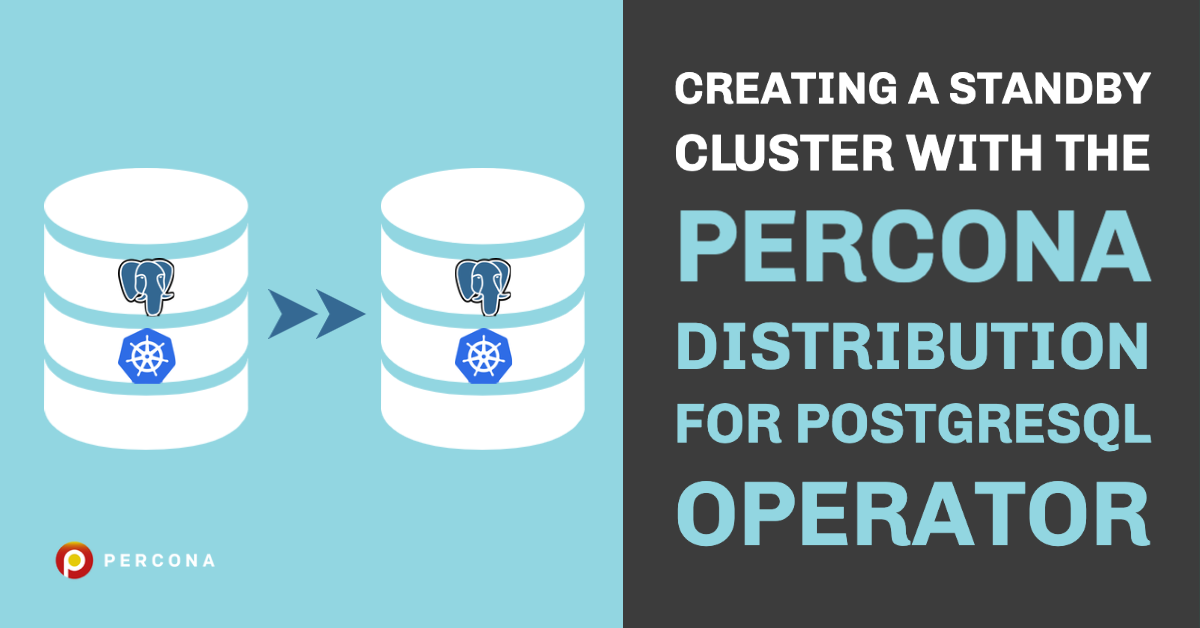 Creating a Standby Cluster With the Percona Operator for PostgreSQL ...