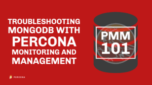 Troubleshooting MongoDB with Percona Monitoring and Management
