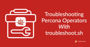 Troubleshooting Percona Operators