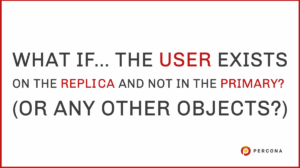 User Exists on the Replica and Not in the Primary