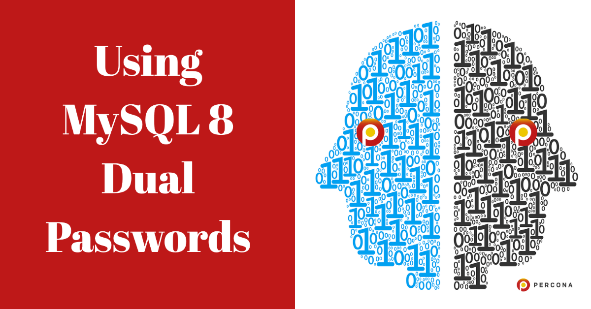 Using MySQL 8 Dual Passwords - Percona