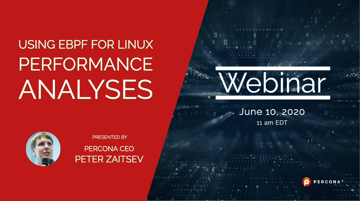 Webinar June 10: Using eBPF for Linux Performance Analyses - Percona