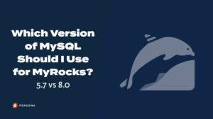 Version of MySQL Should I Use for MyRocks