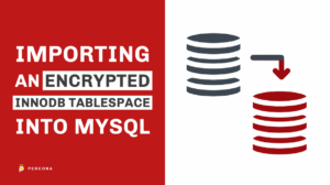 Importing an Encrypted InnoDB Tablespace into MySQL